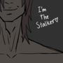 I'm the Stalker