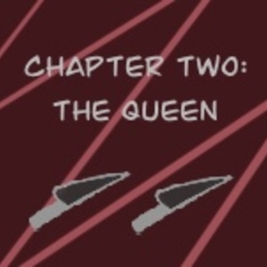 Chapter 2: The Queen (pt 2)