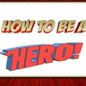how to be a true hero