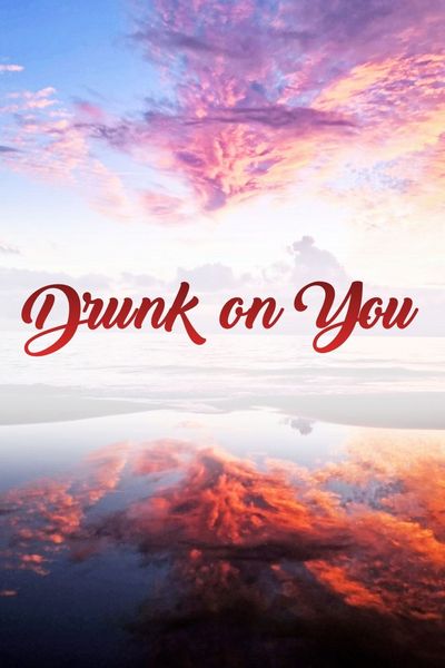Drunk on You