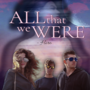 All That We Were