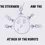 The Stick Men And The Attack Of The Robots