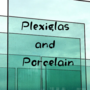 Plexiglas and Porcelain