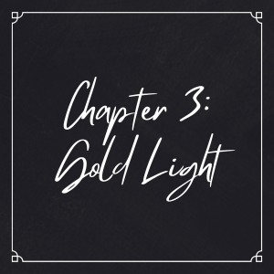 Chapter 3: Gold Light