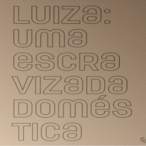 Lu&iacute;za: Uma Escravizada Dom&eacute;stica