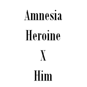 [Amnesia]Heroine and Him?