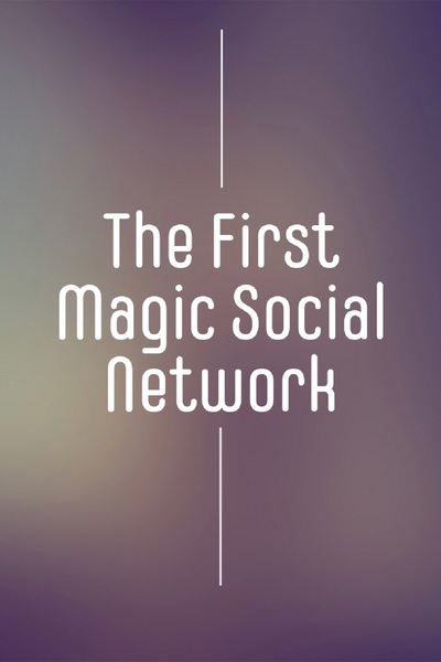 The First Magic Social Network