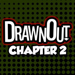 DrawnOut: Chapter 2