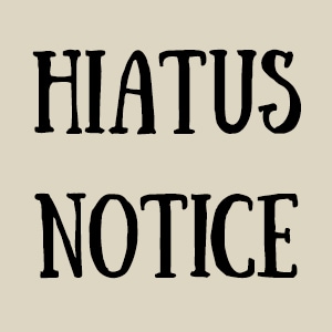Hiatus Notice