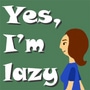 Yes, I'm lazy