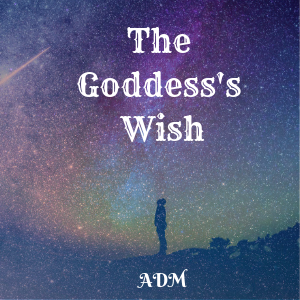 The Goddess's Wish