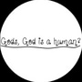 Gods, God is a human