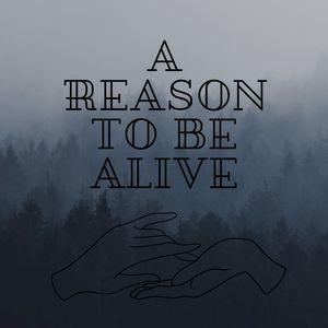 A Reason To Be Alive- A look into the past P3