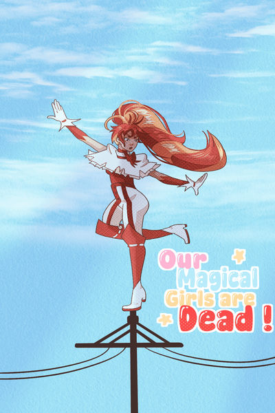 Our Magical Girls are Dead