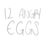 12 angry eggs