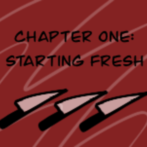 Chapter 1: Starting Fresh (pt 3)