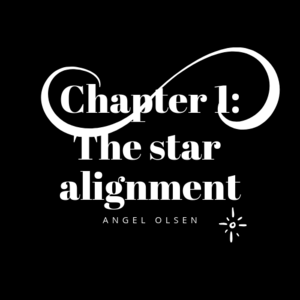 Chapter 1: The star aligning