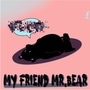My Friend Mr.Bear