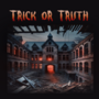 Trick or Truth