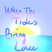 When The Tides Bring Love