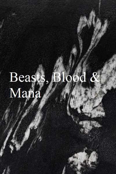 Beasts, Blood & Mana
