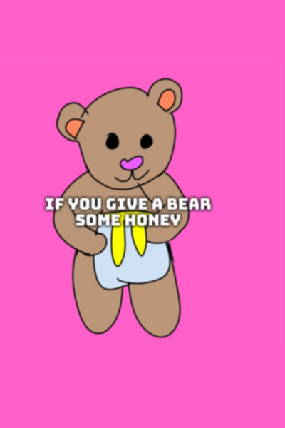 if you give a bear some honey 