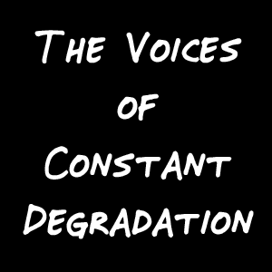 The Voices of Constant Degradation