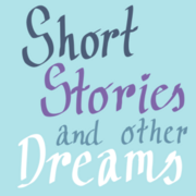 Short Stories, and other Dreams