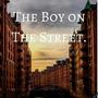 The Boy On The Street.