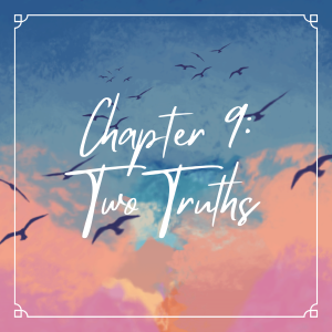 Chapter 9: Two Truths