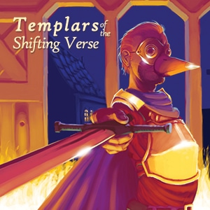 The Templars of the Shifting Verse