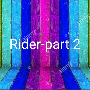 Rider-part 2