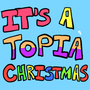 It's a Topia Christmas