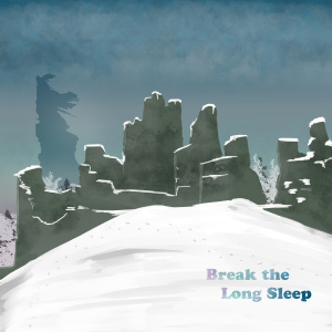 Break the Long Sleep