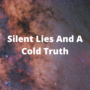 Silent Lies And A Cold Truth
