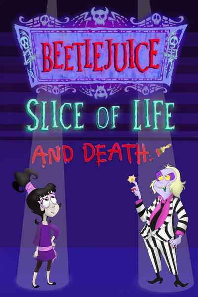 Beetlejuice: Slice of Life & Death