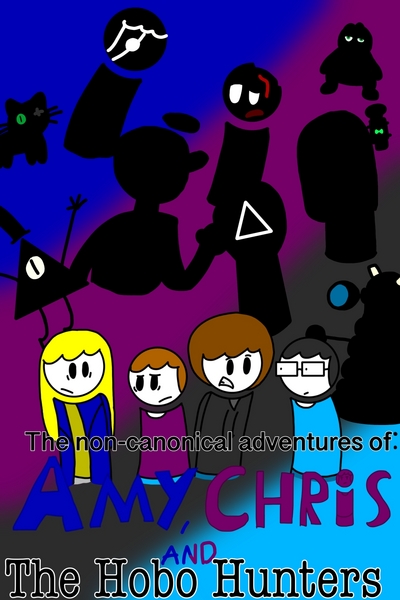 The non canonical adventures of Amy,Chris and the Hobo Hunters