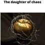 The daughter of chaos