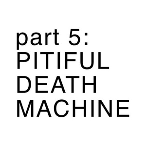 Pitiful death MACHINE