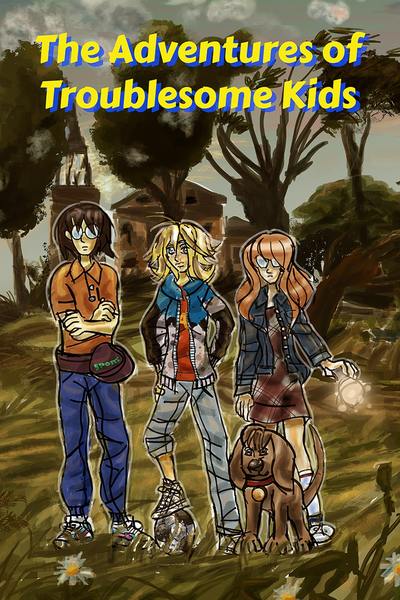 The Adventures of Troublesome Kids