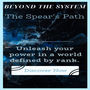 Beyond the System: The Spear's Path
