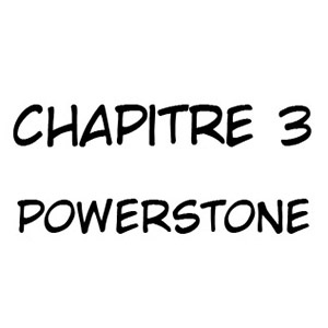 Chapter 3: Powerstone 