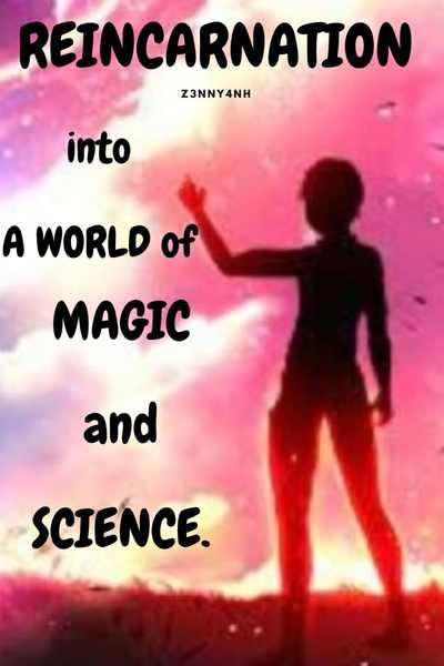 Reincarnation into a World of Magic and Science