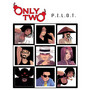 Only Two - Pilot