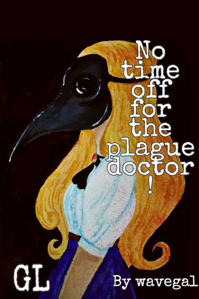 No Time Off for the Plague Doctor!
