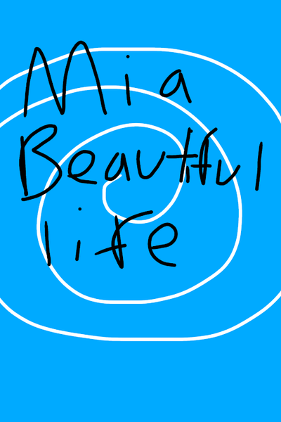 Mia beautiful life