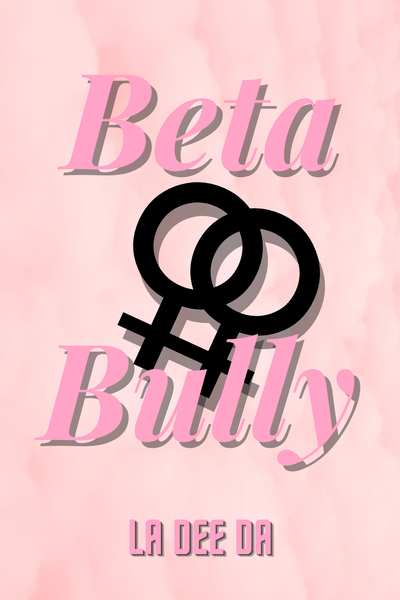 Beta Bully (GL) [COMPLETE]