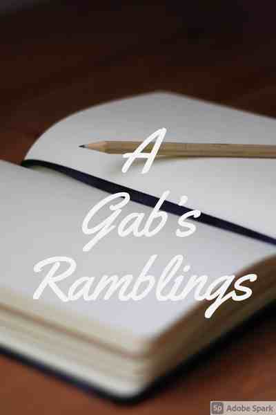 A Gab's Ramblings