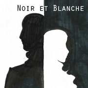 Noir et Blanche [COMPLETED]