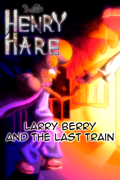 Henry Hare Stories: Larry Berry and the Last Train
